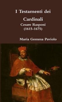Paperback I Testamenti dei Cardinali: Cesare Rasponi (1615-1675) [Italian] Book