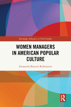 Women Managers in American Popular Culture (Routledge Advances in Film Studies)