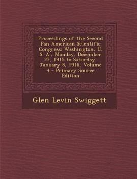 Paperback Proceedings of the Second Pan American Scientific Congress: Washington, U. S. A., Monday, December 27, 1915 to Saturday, January 8, 1916, Volume 4 [Multiple Languages] Book