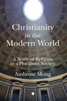 Paperback Christianity in the Modern World: A Study of Religion in a Pluralistic Society Book
