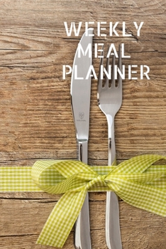 Paperback Weekly Meal Planner: Track And Plan Your Meals Weekly ( Week Food Planner / Diary / Log / Journal ): Meal Prep And Planning Grocery Noteboo Book