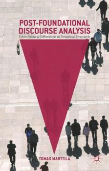 Hardcover Post-Foundational Discourse Analysis: From Political Difference to Empirical Research Book