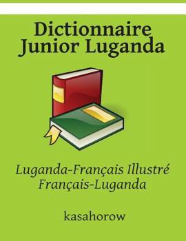 Paperback Dictionnaire Junior Luganda: Luganda-Français Illustré, Français-Luganda [French] Book