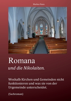 Paperback Romana und die Nikolaiten: Weshalb Kirchen und Gemeinden nicht funktionieren und was sie von der Urgemeinde unterscheidet. [German] Book