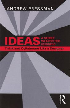 Paperback Ideas--A Secret Weapon for Business: Think and Collaborate Like a Designer Book