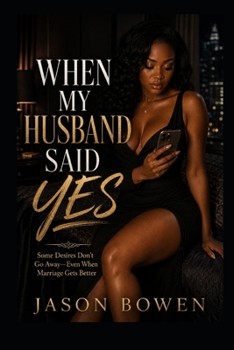 Paperback When My Husband Said Yes: Some Desires Don’t Go Away—Even When Marriage Gets Better Book