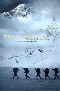Paperback Points Unknown: The Greatest Adventure Writing of the Twentieth Century Book