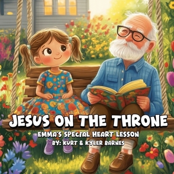 Jesus On The Throne: Emma's Special Heart Lesson