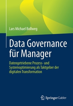 Paperback Data Governance Für Manager: Datengetriebene Prozess- Und Systemoptimierung ALS Taktgeber Der Digitalen Transformation [German] Book