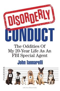 Paperback Disorderly Conduct: The Oddities Of My 20-Year Life As An FBI Special Agent Book