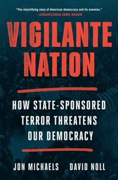 Hardcover Vigilante Nation: How State-Sponsored Terror Threatens Our Democracy Book