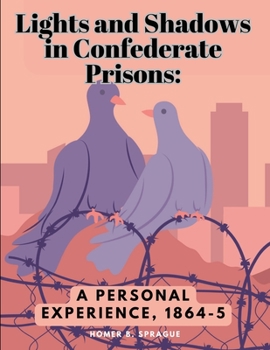 Paperback Lights and Shadows in Confederate Prisons: A Personal Experience, 1864-5 Book