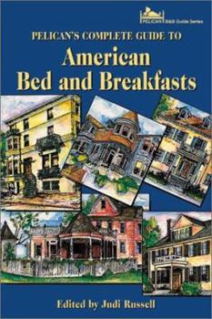 Pelican's Select Guide To American Bed And Breakfasts (Pelican's Complete Guide To American Bed And Breakfasts)