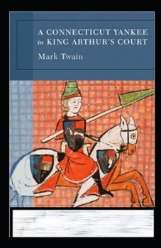 A Connecticut Yankee in King Arthur's Court Annotated