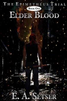 Elder Blood - Book #1 of the Epimetheus Trial