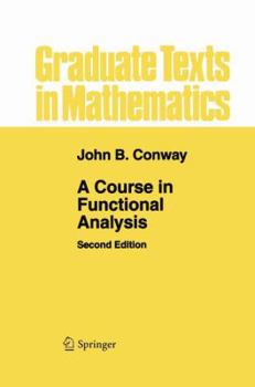 A Course in Functional Analysis - Book #96 of the Graduate Texts in Mathematics