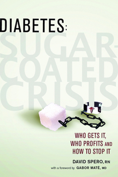 Paperback Diabetes: Sugar-Coated Crisis: Who Gets It, Who Profits and How to Stop It Book