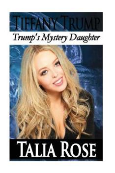 Paperback Tiffany Trump: Trump's Mystery Daughter Book