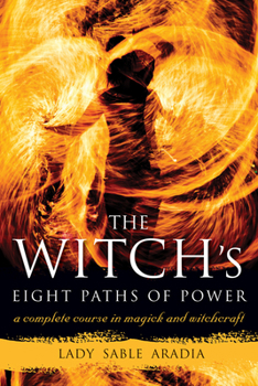 Paperback The Witch's Eight Paths of Power: A Complete Course in Magick and Witchcraft Book