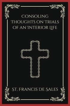 Paperback Consoling Thoughts on Trials of an Interior Life Book