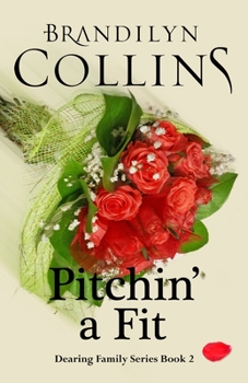 Pitchin' A Fit - Book #2 of the Dearing Family