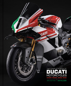 Hardcover The Complete Book of Ducati Motorcycles Third Edition: Every Model Since 1946 Book