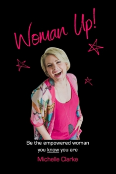 Paperback Woman Up!: Be the empowered woman you know you are Book