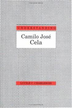 Understanding Camilo Jose Cela (Understanding Modern European and Latin American Literature)