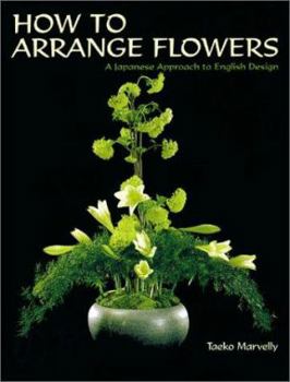 Paperback How to Arrange Flowers: A Japanese Approach to English Design Book