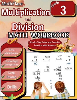 Multiplication and Division Math Workbook 3rd Grade: Multiplication and Division Grade 3, Basic and Double Digit Multiplication and Long Division Practice Workbook with Answers (Mathflare Workbooks)