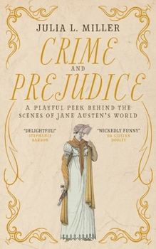 Crime and Prejudice: A peek behind the scenes of Jane Austen's world