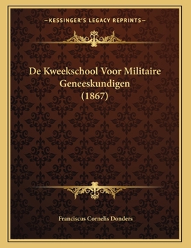 Paperback De Kweekschool Voor Militaire Geneeskundigen (1867) [Dutch] Book