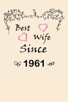 Best Wife Since  1961  Journal Couples Gift: White Lined Notebook / Journal/ Dairy/ planner  couples Gift for valentines day, 200 Pages, 6x9, Soft Cover, Matte Finish