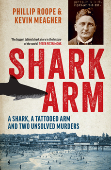 Paperback Shark Arm: A Shark, a Tattooed Arm, and Two Unsolved Murders Book