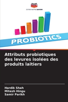 Paperback Attributs probiotiques des levures isolées des produits laitiers [French] Book