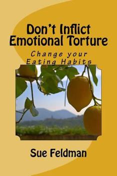 Paperback Don't Inflict Emotional Torture: Change your Eating Habits Book
