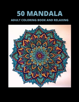 Paperback 50 Mandala Adult Coloring Book and Relaxing: Stress Relieving Mandala Pattern Designs for Adults Book