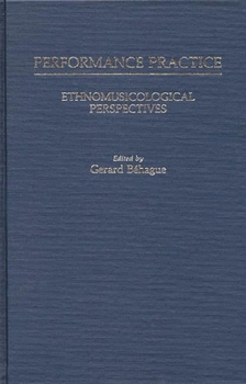 Hardcover Performance Practice: Ethnomusicological Perspectives Book