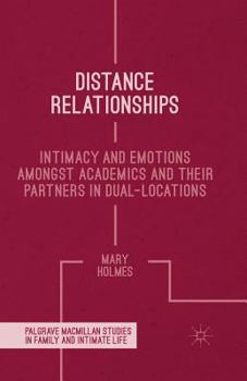 Paperback Distance Relationships: Intimacy and Emotions Amongst Academics and Their Partners in Dual-Locations Book
