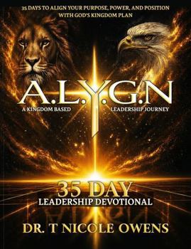 Paperback A.L.Y.G.N a Kingdom Based Leadership Journey: 35 Day Leadership Devotional Book
