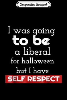 Composition Notebook: funny anti liberal  Journal/Notebook Blank Lined Ruled 6x9 100 Pages