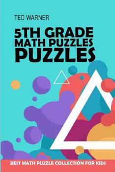 Paperback 5th Grade Math Puzzles: Number Puzzles - Best Math Puzzle Collection for Kids Book