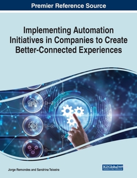 Paperback Implementing Automation Initiatives in Companies to Create Better-Connected Experiences Book