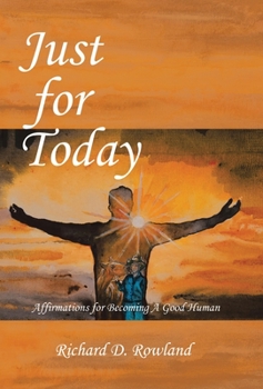 Hardcover Just for Today: Affirmations for Becoming a Good Human Book