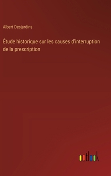 Hardcover Étude historique sur les causes d'interruption de la prescription [French] Book