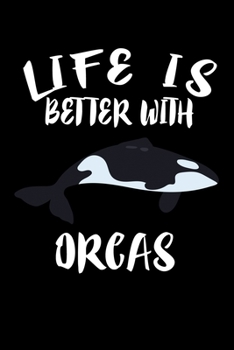 Paperback Life Is Better With Orcas: Animal Nature Collection Book