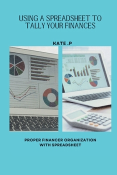 Paperback Using a Spreadsheet to Tally Your Finances: Proper Financer Organization with Spreadsheet Book