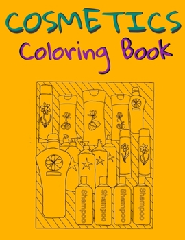 Cosmetics Coloring Book: Cosmetics And Skin Care Equipment Coloring Book For Girls & Women