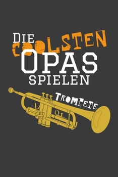 Die coolsten Opas spielen Trompete: Jahres-Kalender f�r das Jahr 2020 im DinA-5 Format f�r Musikerinnen und Musiker Musik Terminplaner