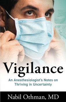 Paperback Vigilance: An Anesthesiologist's Notes on Thriving in Uncertainty Book